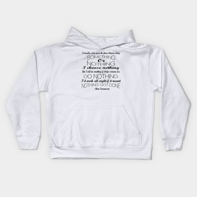 I'd Do Nothing Ron Swanson Parks and Rec Quote Kids Hoodie by CMORRISON12345